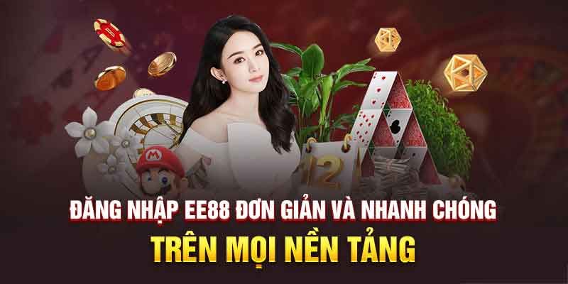 Đăng Nhập EE88 - Khám Phá Chơi Cược Nhận Quà Khủng Tại Đây