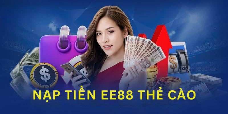 Nạp tiền trong tài khoản cược EE88 bằng hình thức thẻ cào 